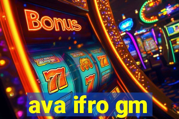 ava ifro gm